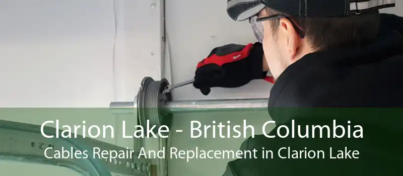 Clarion Lake - British Columbia Cables Repair And Replacement in Clarion Lake