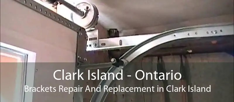 Clark Island - Ontario Brackets Repair And Replacement in Clark Island
