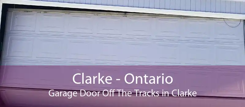 Clarke - Ontario Garage Door Off The Tracks in Clarke