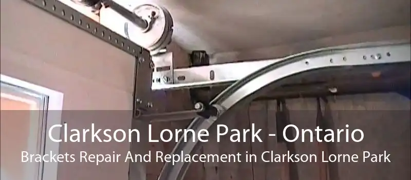 Clarkson Lorne Park - Ontario Brackets Repair And Replacement in Clarkson Lorne Park