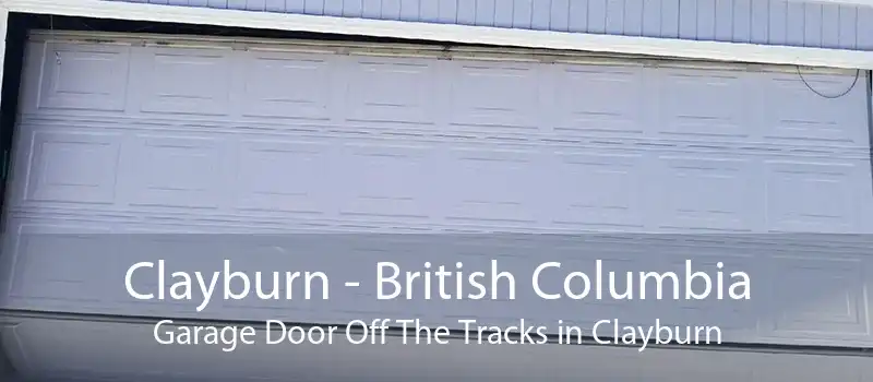 Clayburn - British Columbia Garage Door Off The Tracks in Clayburn
