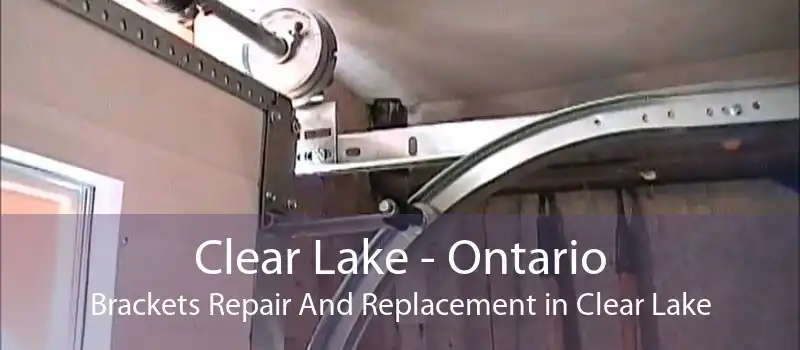 Clear Lake - Ontario Brackets Repair And Replacement in Clear Lake