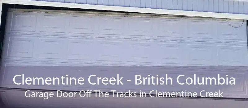 Clementine Creek - British Columbia Garage Door Off The Tracks in Clementine Creek