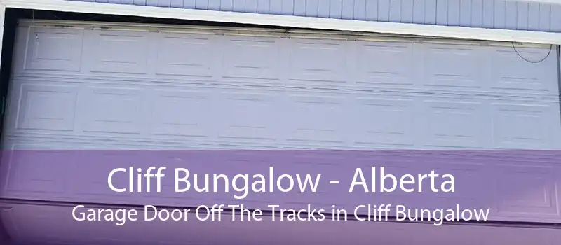Cliff Bungalow - Alberta Garage Door Off The Tracks in Cliff Bungalow