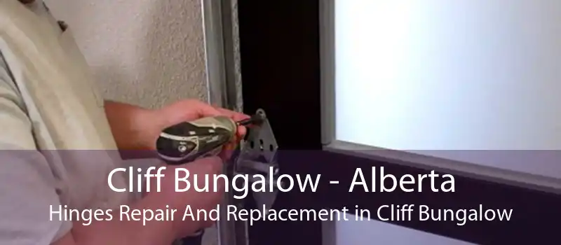 Cliff Bungalow - Alberta Hinges Repair And Replacement in Cliff Bungalow