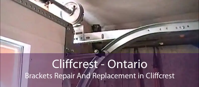 Cliffcrest - Ontario Brackets Repair And Replacement in Cliffcrest