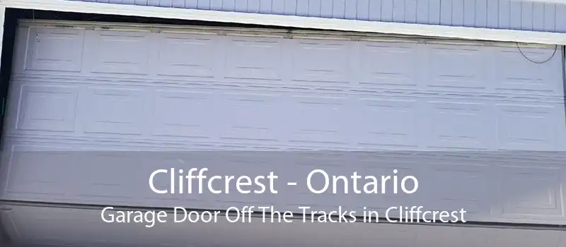 Cliffcrest - Ontario Garage Door Off The Tracks in Cliffcrest