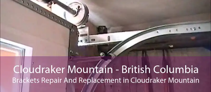 Cloudraker Mountain - British Columbia Brackets Repair And Replacement in Cloudraker Mountain