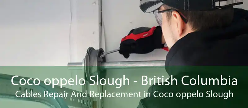 Coco oppelo Slough - British Columbia Cables Repair And Replacement in Coco oppelo Slough