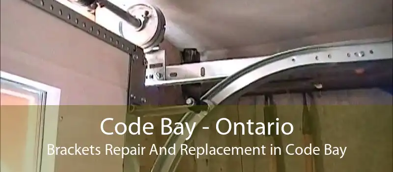 Code Bay - Ontario Brackets Repair And Replacement in Code Bay