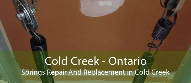 Cold Creek - Ontario Springs Repair And Replacement in Cold Creek