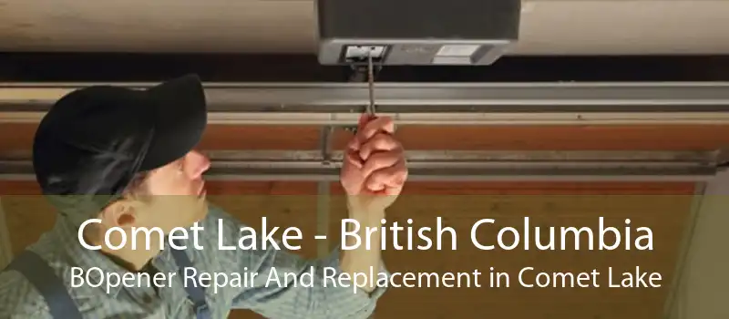 Comet Lake - British Columbia BOpener Repair And Replacement in Comet Lake