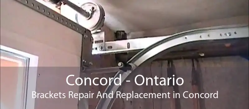Concord - Ontario Brackets Repair And Replacement in Concord