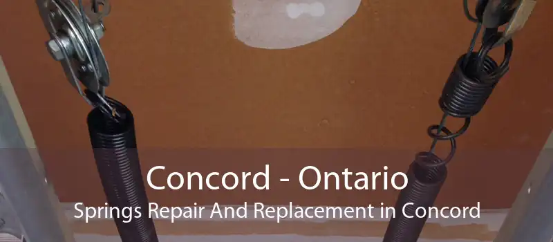 Concord - Ontario Springs Repair And Replacement in Concord