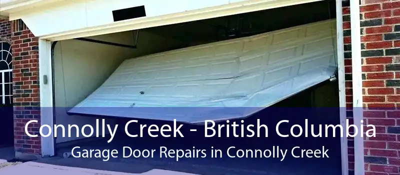 Connolly Creek - British Columbia Garage Door Repairs in Connolly Creek