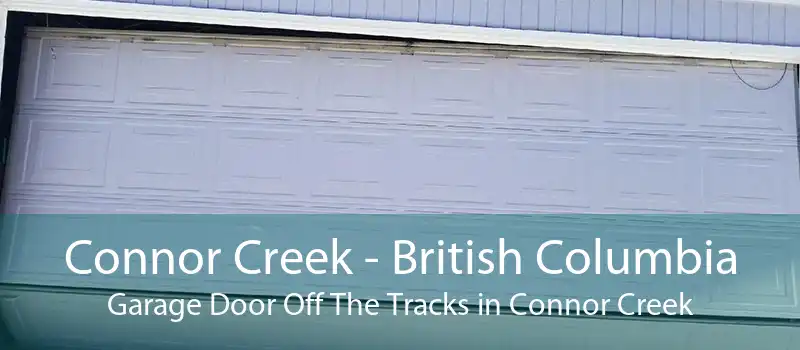 Connor Creek - British Columbia Garage Door Off The Tracks in Connor Creek