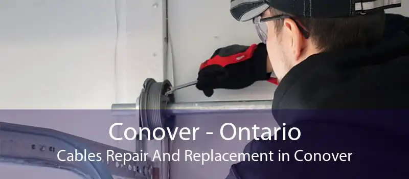 Conover - Ontario Cables Repair And Replacement in Conover
