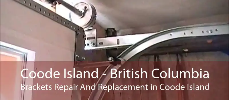 Coode Island - British Columbia Brackets Repair And Replacement in Coode Island