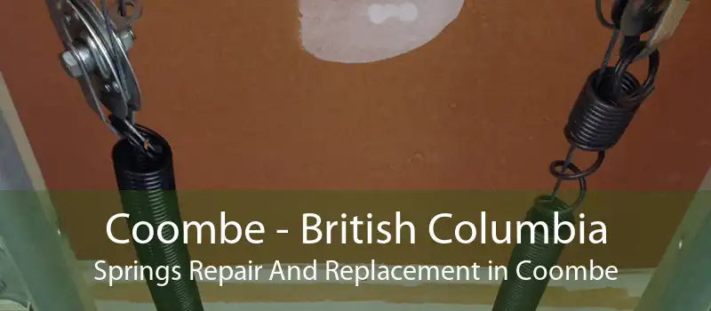 Coombe - British Columbia Springs Repair And Replacement in Coombe