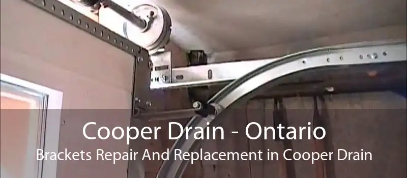 Cooper Drain - Ontario Brackets Repair And Replacement in Cooper Drain