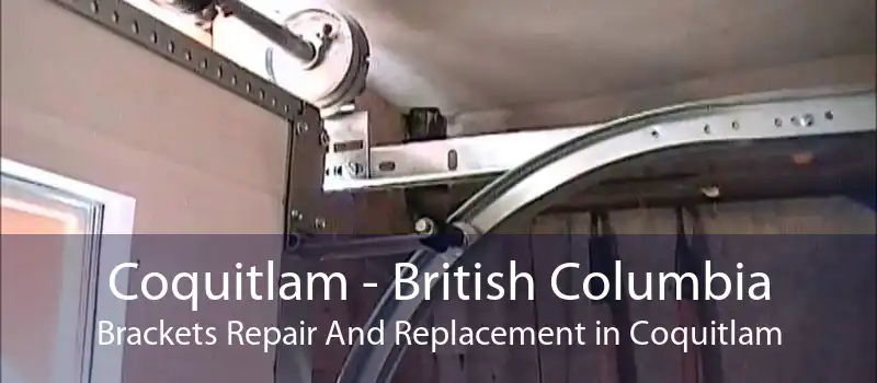 Coquitlam - British Columbia Brackets Repair And Replacement in Coquitlam