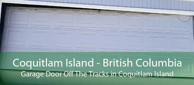 Coquitlam Island - British Columbia Garage Door Off The Tracks in Coquitlam Island