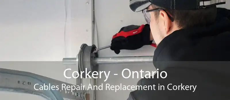 Corkery - Ontario Cables Repair And Replacement in Corkery