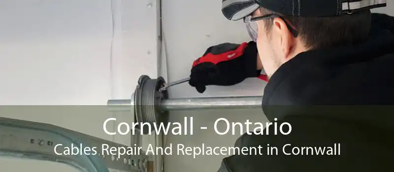 Cornwall - Ontario Cables Repair And Replacement in Cornwall