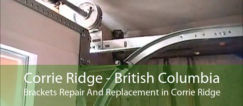 Corrie Ridge - British Columbia Brackets Repair And Replacement in Corrie Ridge