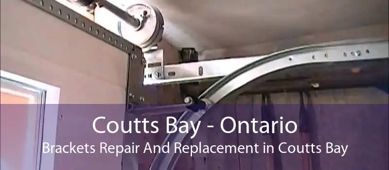 Coutts Bay - Ontario Brackets Repair And Replacement in Coutts Bay