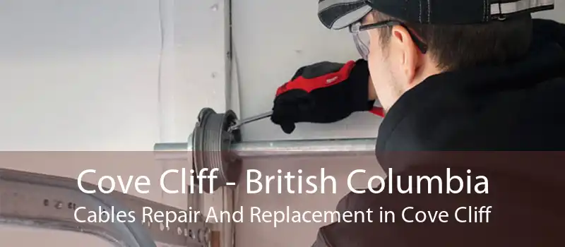 Cove Cliff - British Columbia Cables Repair And Replacement in Cove Cliff