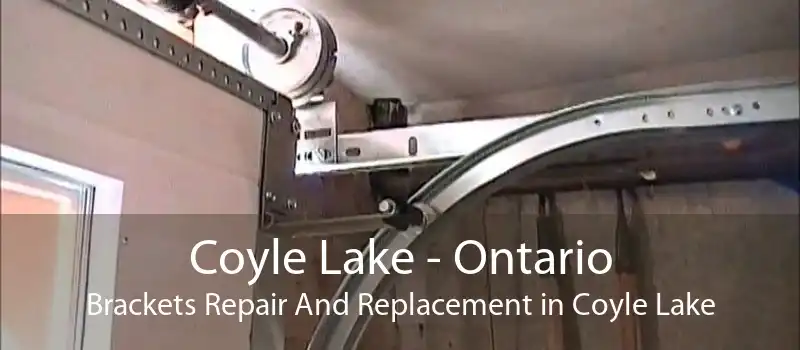 Coyle Lake - Ontario Brackets Repair And Replacement in Coyle Lake