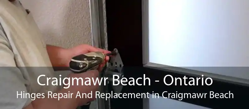 Craigmawr Beach - Ontario Hinges Repair And Replacement in Craigmawr Beach
