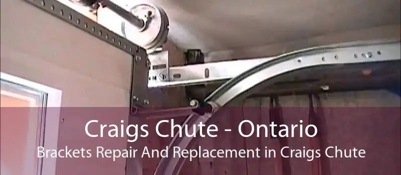 Craigs Chute - Ontario Brackets Repair And Replacement in Craigs Chute
