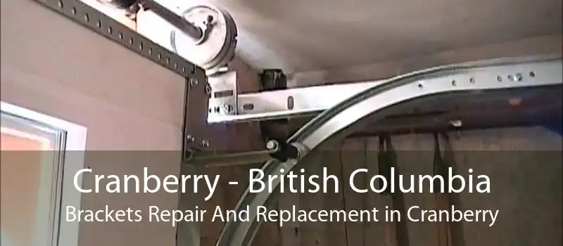 Cranberry - British Columbia Brackets Repair And Replacement in Cranberry