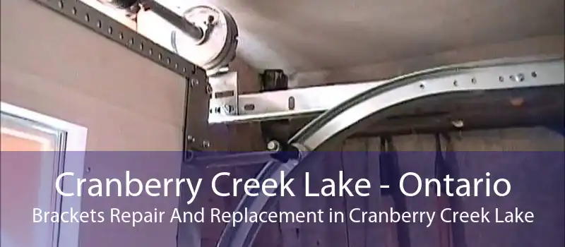 Cranberry Creek Lake - Ontario Brackets Repair And Replacement in Cranberry Creek Lake