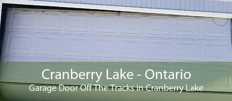 Cranberry Lake - Ontario Garage Door Off The Tracks in Cranberry Lake