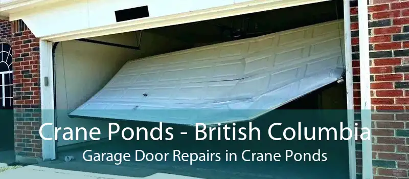 Crane Ponds - British Columbia Garage Door Repairs in Crane Ponds