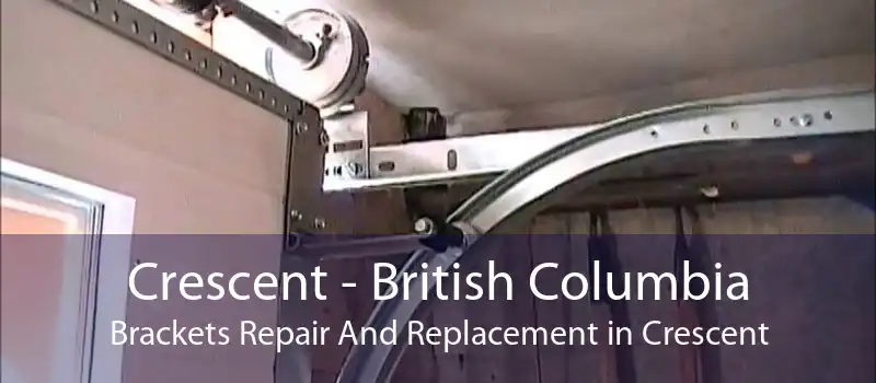 Crescent - British Columbia Brackets Repair And Replacement in Crescent