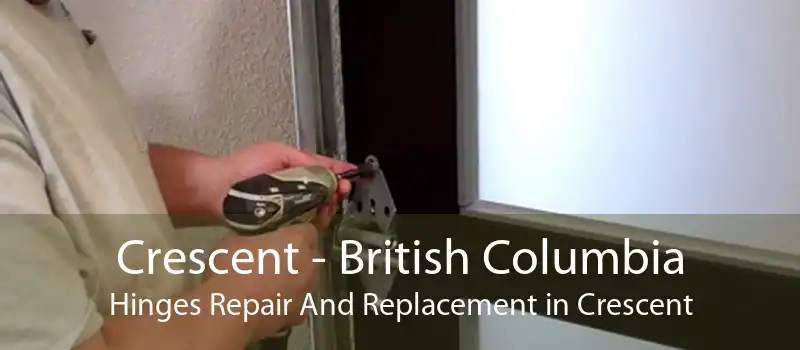 Crescent - British Columbia Hinges Repair And Replacement in Crescent
