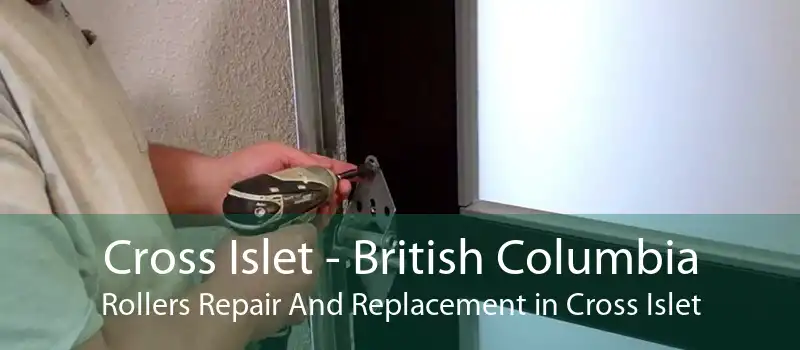 Cross Islet - British Columbia Rollers Repair And Replacement in Cross Islet