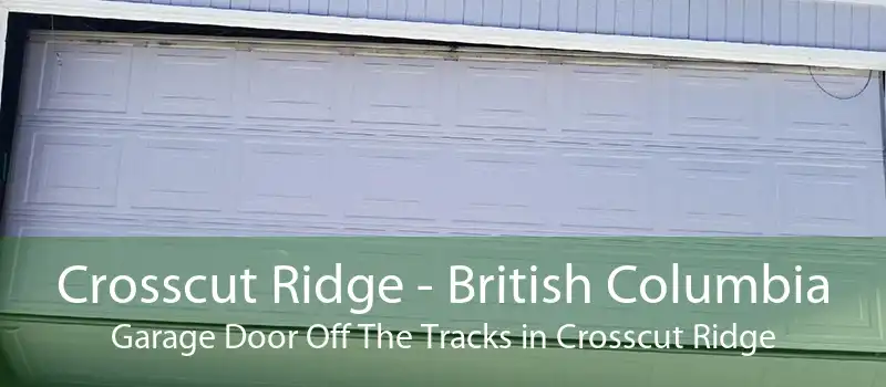 Crosscut Ridge - British Columbia Garage Door Off The Tracks in Crosscut Ridge