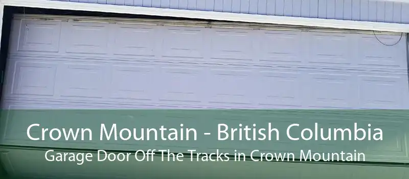 Crown Mountain - British Columbia Garage Door Off The Tracks in Crown Mountain