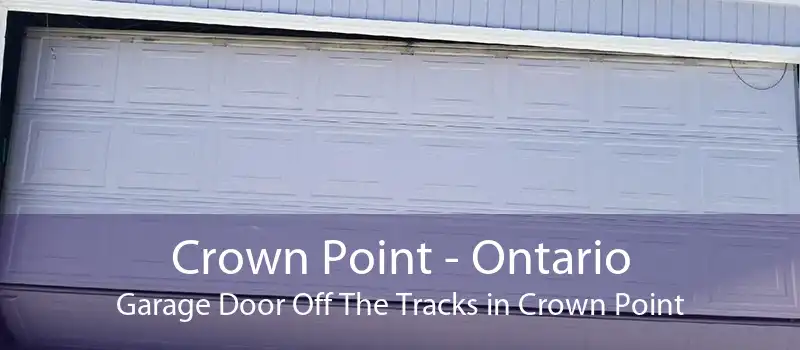 Crown Point - Ontario Garage Door Off The Tracks in Crown Point