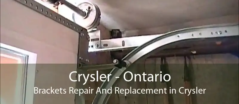 Crysler - Ontario Brackets Repair And Replacement in Crysler