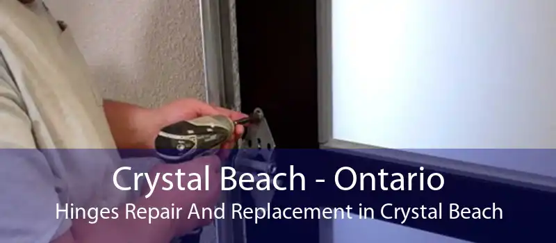 Crystal Beach - Ontario Hinges Repair And Replacement in Crystal Beach