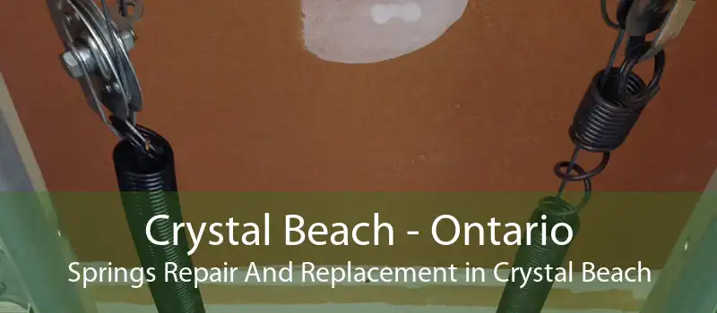 Crystal Beach - Ontario Springs Repair And Replacement in Crystal Beach