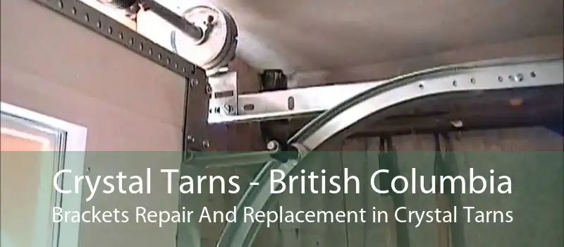 Crystal Tarns - British Columbia Brackets Repair And Replacement in Crystal Tarns