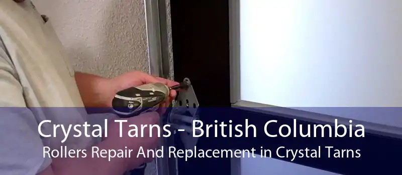 Crystal Tarns - British Columbia Rollers Repair And Replacement in Crystal Tarns