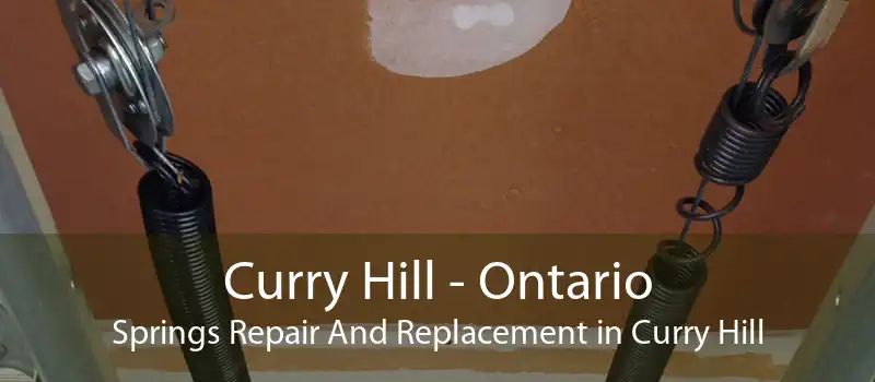 Curry Hill - Ontario Springs Repair And Replacement in Curry Hill
